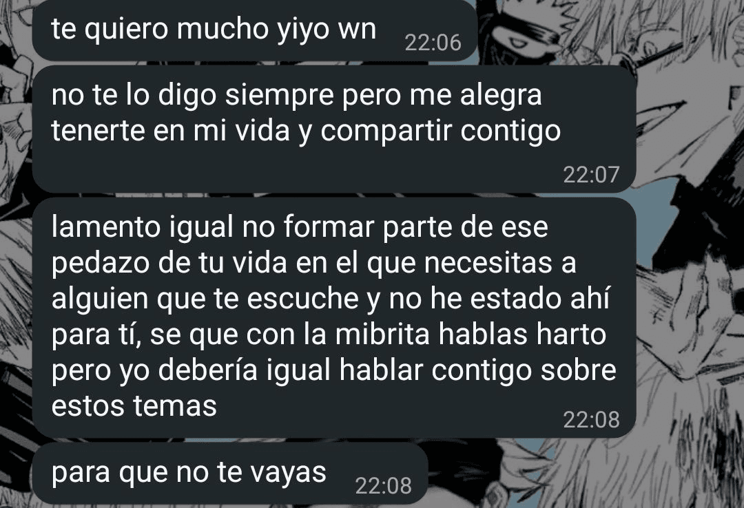 Fue cuando tuve una crisis depresiva a principios del 2024, su apoyo fue muy importante pa mi pq igual traté de desvivirme por esas fechas y me da entre pena y rabia no haber estado de esa forma con él cuando lo necesitaba.